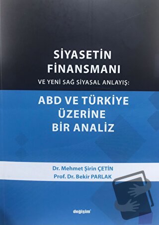 Siyasetin Finansmanı ve Yeni Sağ Siyasal Anlayış: ABD ve Türkiye Üzeri