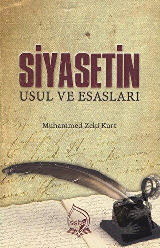 Siyasetin Usul ve Esasları - Muhammed Zeki Kurt - Sebe Yayınları - Fiy