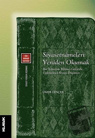 Siyasetnameleri Yeniden Okumak - Ömer Dinçer - Klasik Yayınları - Fiya