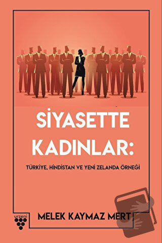 Siyasette Kadınlar: Türkiye, Hindistan Ve Yeni Zelanda Örneği - Melek 