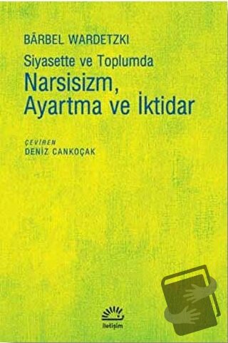 Siyasette ve Toplumda Narsisizm Ayartma ve İktidar - Barbel Wardetzki 