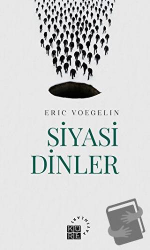 Siyasi Dinler - Eric Voegelin - Küre Yayınları - Fiyatı - Yorumları - 