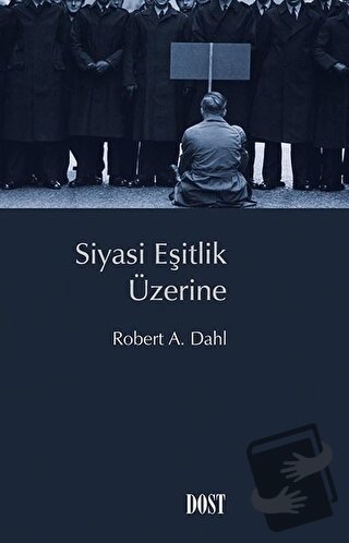 Siyasi Eşitlik Üzerine - Robert A. Dahl - Dost Kitabevi Yayınları - Fi