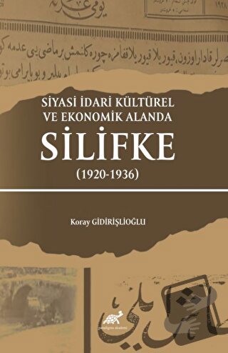 Siyasi İdari Kültürel Ve Ekonomik Alanda Silifke (1920-1936) - Koray G