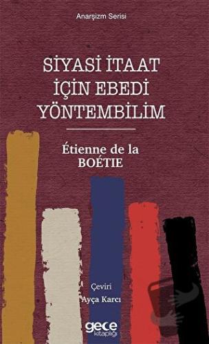 Siyasi İtaat İçin Ebedi Yöntembilim - Etienne de la Boetie - Gece Kita