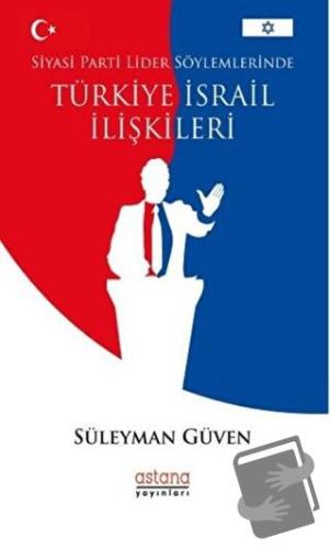 Siyasi Parti Lider Söylemlerinde Türkiye İsrail İlişkileri - Süleyman 