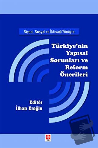 Siyasi, Sosyal ve İktisadi Yönüyle Türkiye'nin Yapısal Sorunları ve Re