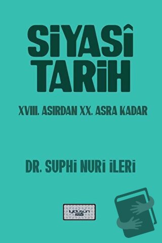 Siyasi Tarih - 18. Yüzyıldan 20. Asra Kadar - Suphi Nuri İleri - İyidü