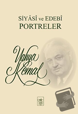 Siyasi ve Edebi Portreler - Yahya Kemal Beyatlı - İstanbul Fetih Cemiy