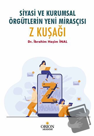 Siyasi Ve Kurumsal Örgütlerin Yeni Mirasçısı Z Kuşağı - İbrahim Haşim 