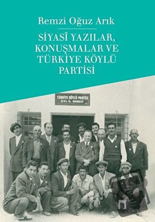 Siyasi Yazılar, Konuşmalar ve Türkiye Köylü Partisi - Remzi Oğuz Arık 