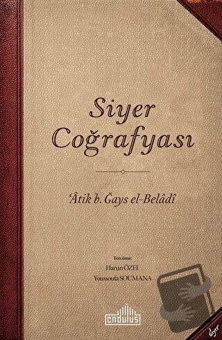 Siyer Coğrafyası - Atik b. Ğays el-Beladi - Endülüs Yayınları - Fiyatı