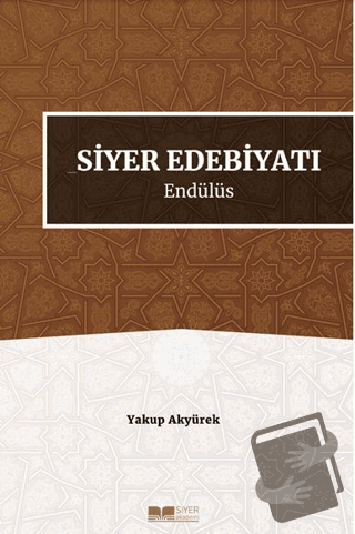 Siyer Edebiyatı Endülüs - Yakup Akyürek - Siyer Yayınları - Fiyatı - Y