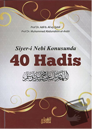 Siyer-i Nebi Konusunda 40 Hadis - Adil eş-Şiddi - Guraba Yayınları - F