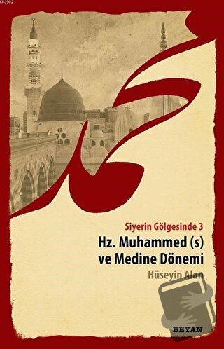 Siyerin Gölgesinde 3 - Hz. Muhammed ve Medine Dönemi - Hüseyin Alan - 