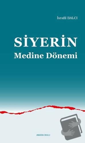 Siyerin Medine Dönemi - İsrafil Balcı - Ankara Okulu Yayınları - Fiyat