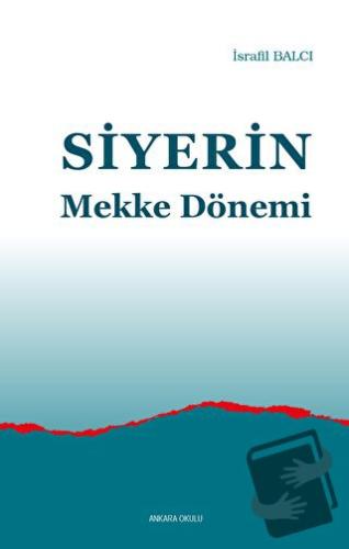 Siyerin Mekke Dönemi - İsrafil Balcı - Ankara Okulu Yayınları - Fiyatı