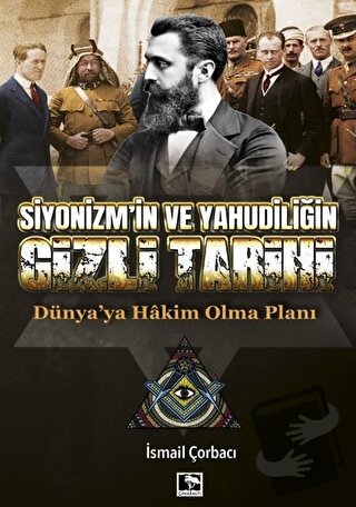 Siyonizm'in ve Yahudiliğin Gizli Tarihi - İsmail Çorbacı - Çınaraltı Y