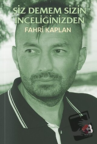 Siz Demem Sizin İnceliğinizden - Fahri Kaplan - Klaros Yayınları - Fiy