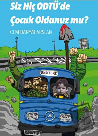 Siz Hiç ODTÜ'de Çocuk Oldunuz mu? - Cem Danyal Arslan - Pusula Yayıncı