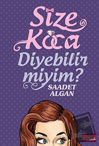 Size Koca Diyebilir Miyim? - Saadet Algan - Libros Yayınları - Fiyatı 