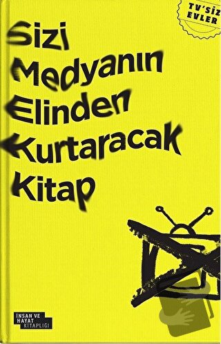 Sizi Medyanın Elinden Kurtaracak Kitap - Harun Özdemir - İnsan ve Haya