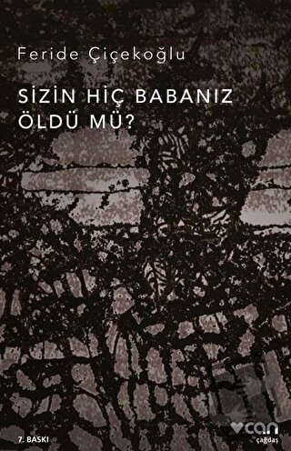 Sizin Hiç Babanız Öldü mü? - Feride Çiçekoğlu - Can Yayınları - Fiyatı