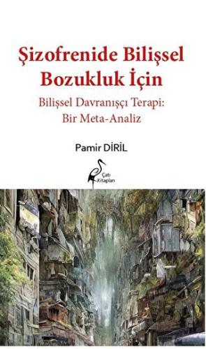 Şizofrenide Bilişsel Bozukluk İçin Bilişsel Davranışçı Terapi: Bir Met