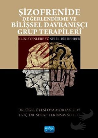 Şizofrenide Değerlendirme ve Bilişsel Davranışçı Grup Terapileri - Oya