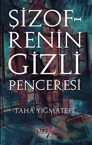 Şizofrenin Gizli Penceresi - Taha Yığmatepe - Linza Yayınları - Fiyatı