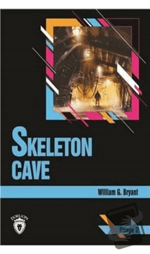 Skeleton Cave Stage 2 (İngilizce Hikaye) - William G. Bryant - Dorlion