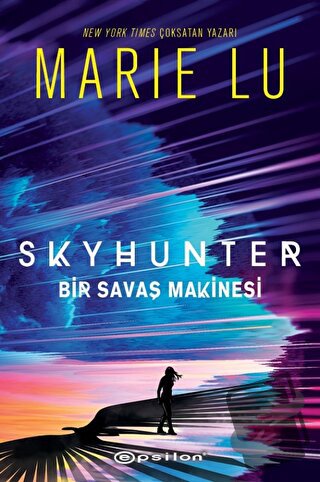 Skyhunter: Bir Savaş Makinesi (Ciltli) - Marie Lu - Epsilon Yayınevi -