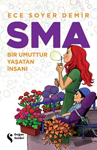 SMA - Bir Umuttur Yaşatan İnsanı - Ece Soyer Demir - Doğan Solibri - F