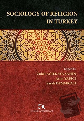 Sociology of Religion in Turkey - Zuhal Ağılkaya Şahin - Çamlıca Yayın