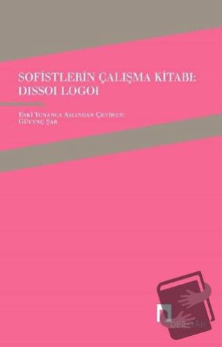 Sofistlerin Çalışma Kitabı: Dissoi Logoi - Güvenç Şar - Dergah Yayınla