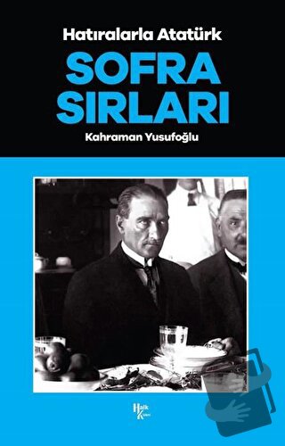 Sofra Sırları - Hatıralarla Atatürk - Kahraman Yusufoğlu - Halk Kitabe