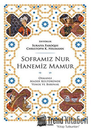 Soframız Nur Hanemiz Mamur - Christoph K. Neumann - Alfa Yayınları - F