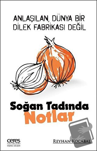 Soğan Tadında Notlar - Reyhan Kocabal - Ceres Yayınları - Fiyatı - Yor