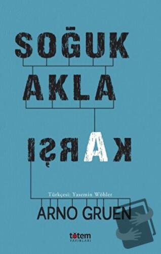 Soğuk Akla Karşı - Arno Gruen - Totem Yayıncılık - Fiyatı - Yorumları 