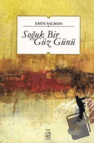 Soğuk Bir Güz Günü - Emin Salman - Kurgu Kültür Merkezi - Fiyatı - Yor