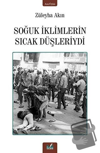 Soğuk İklimlerin Sıcak Düşleriydi - Züleyha Akın - İzan Yayıncılık - F