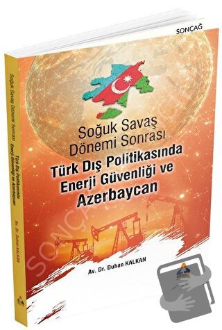 Soğuk Savaş Dönemi Sonrası Türk Dış Politikasında Enerji Güvenliği v