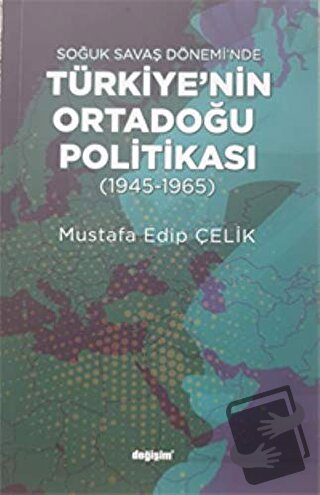 Soğuk Savaş Dönemi'nde Türkiye’nin Ortadoğu Politikası - Mustafa Edip 