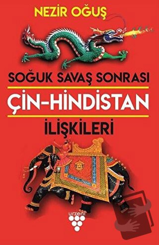 Soğuk Savaş Sonrası Çin-Hindistan İlişkileri - Nezir Oğuş - Urzeni Yay