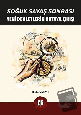 Soğuk Savaş Sonrası Yeni Devletlerin Ortaya Çıkışı - Mustafa Mutlu - G