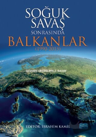 Soğuk Savaş Sonrasında Balkanlar (1990-2015) - İbrahim Kamil - Nobel A