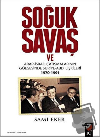 Soğuk Savaş ve Arap- İsrail Çatışmalarının Gölgesinde Suriye-ABD İlişk