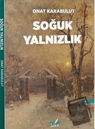 Soğuk Yalnızlık - Onat Karabulut - İzan Yayıncılık - Fiyatı - Yorumlar