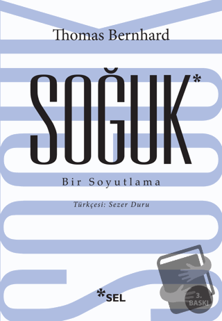 Soğuk - Thomas Bernhard - Sel Yayıncılık - Fiyatı - Yorumları - Satın 