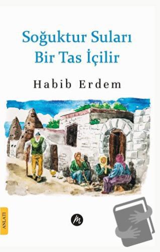 Soğuktur Suları Bir Tas İçilir - Habib Erdem - Mahfel Yayıncılık - Fiy